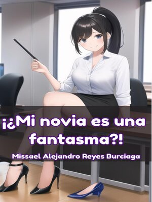 cover image of ¡¿Mi novia es una fantasma?!